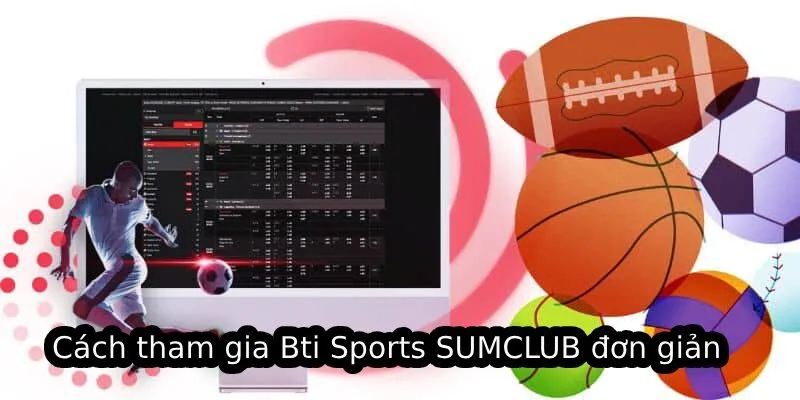 Cách tham gia Bti Sports SUMCLUB đơn giản
