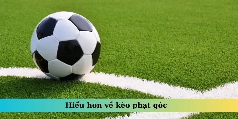 Hiểu hơn về kèo phạt góc