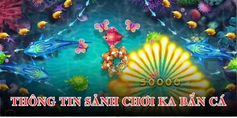 Đôi nét khái quát chung về KA bắn cá Sumclub đến hội viên