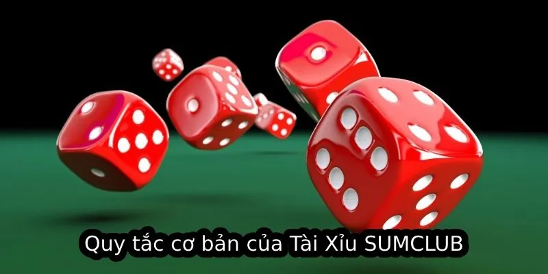 Quy tắc cơ bản của Tài Xỉu SUMCLUB